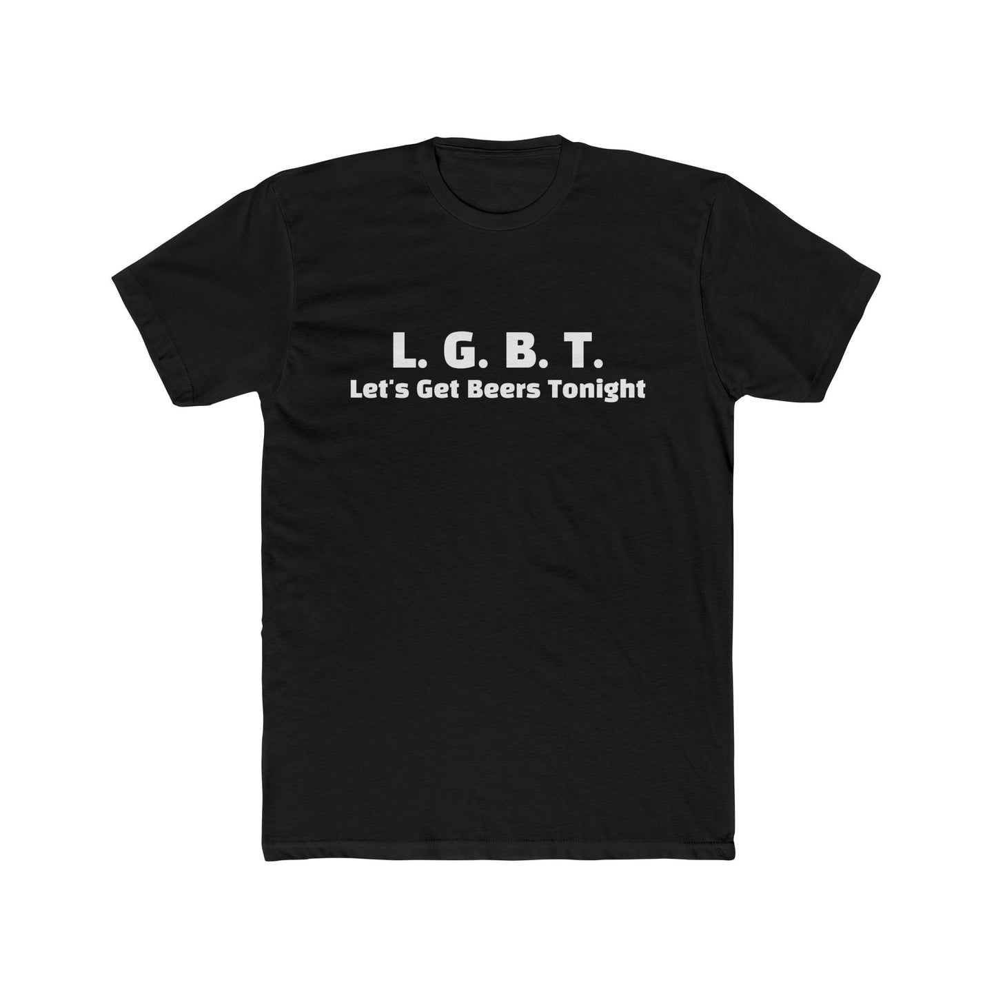 L.G.B.T. (Lets Get Beers Tonight) TEE