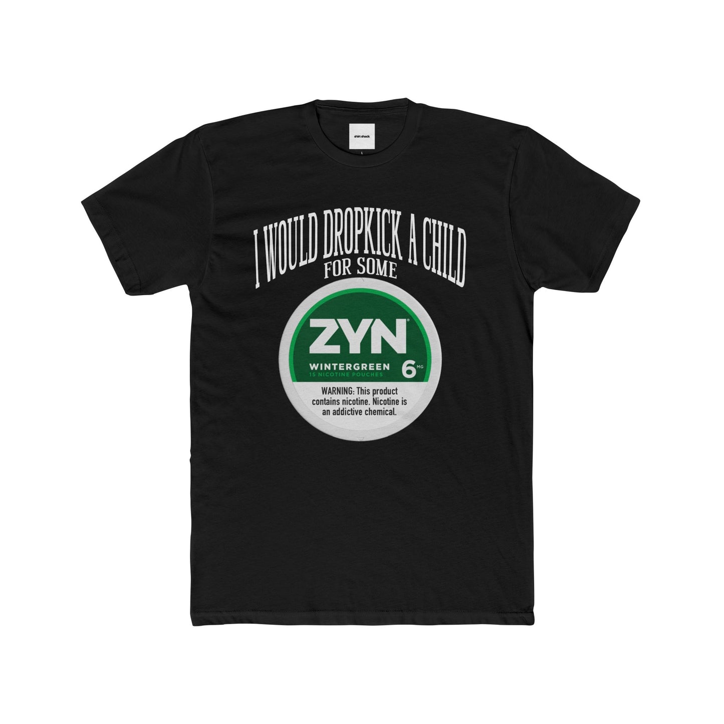 DROPKICK A CHILD FOR SOME ZYN TEE