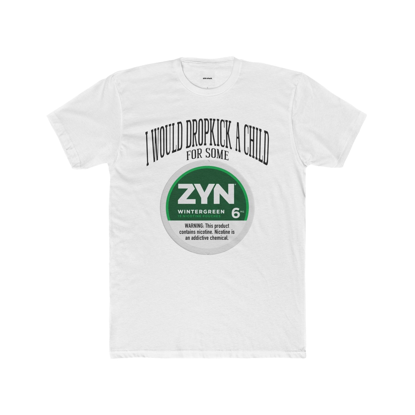 DROPKICK A CHILD FOR SOME ZYN TEE