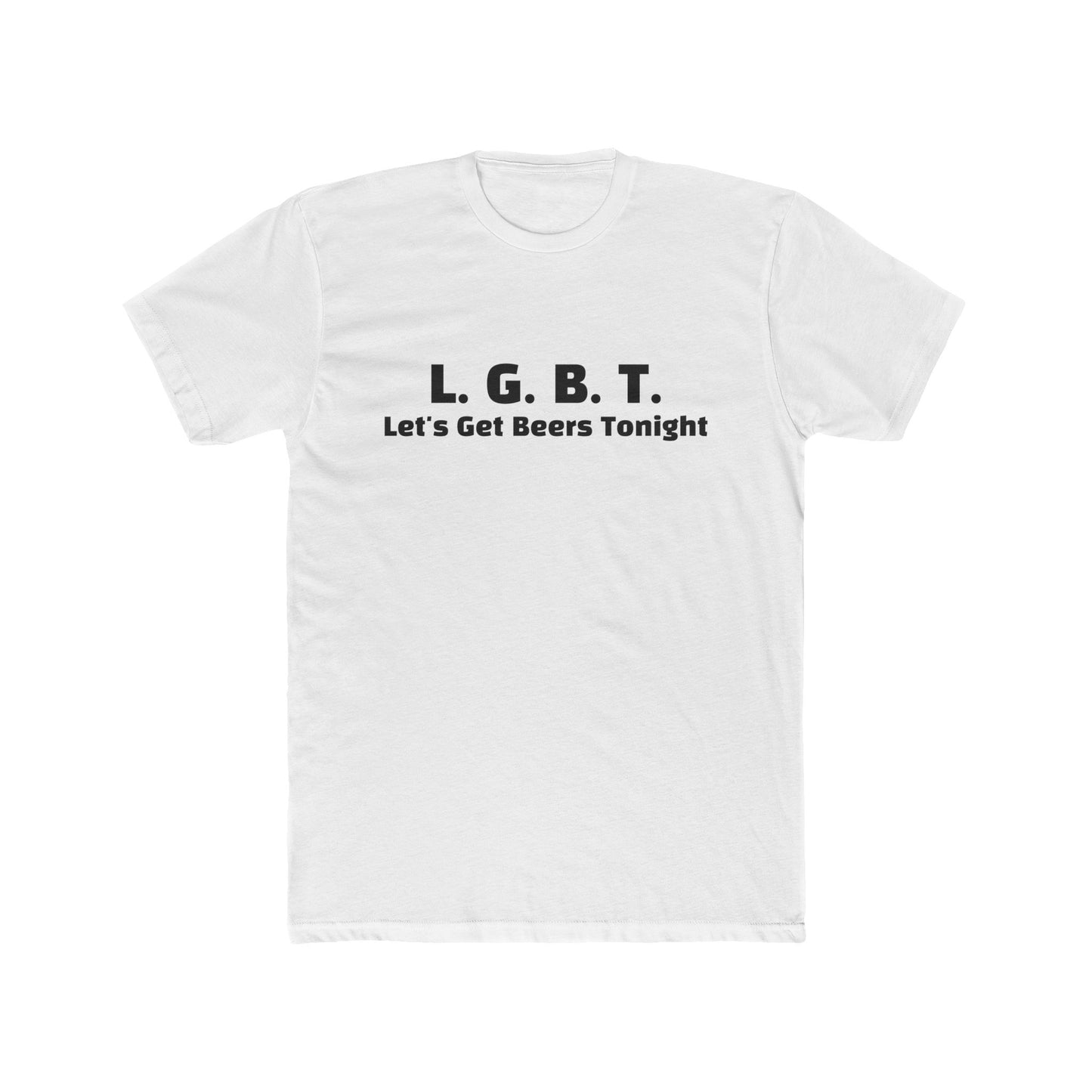 L.G.B.T. (Lets Get Beers Tonight) TEE