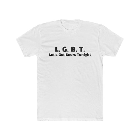 L.G.B.T. (Lets Get Beers Tonight) TEE