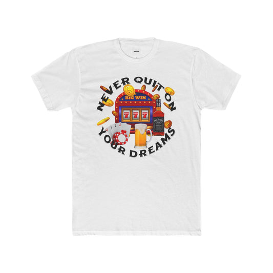 NEVER QUIT ON YOUR DREAMS TEE