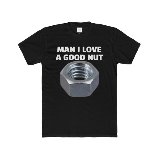 MAN I LOVE A GOOD NUT TEE