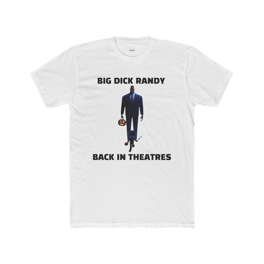 BIG D*CK RANDY IS BACK IN THEATRES TEE